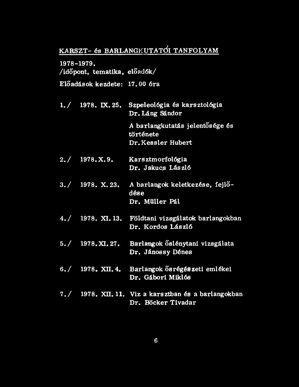 Láng Sándor A barlangkutatás jelentősége és története Dr. K essler Hubert 2. / 1978. X. 9.