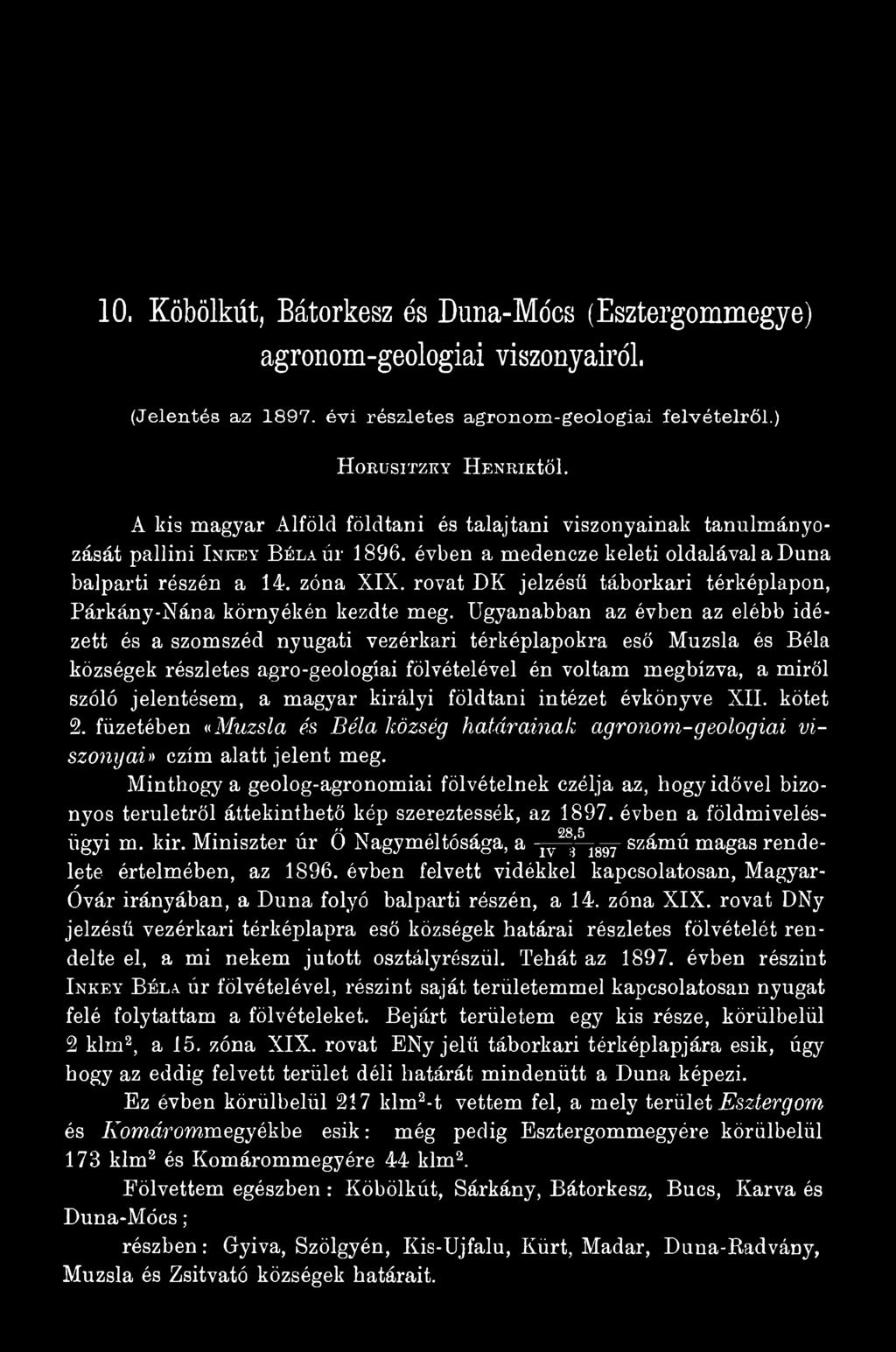 magyar királyi földtani intézet évkönyve XII. kötet 2. füzetében «Muzsla és Béla község határainak agronom-geologiai viszonyai» czím alatt jelent meg.