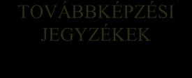 TOVÁBBKÉPZÉSI JEGYZÉKEK 1.