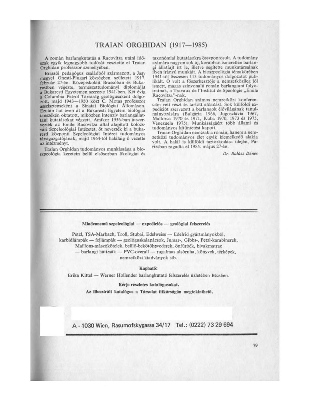 TRAIAN ORGHIDAN (1917 1985) A román barlangkutatás a Racovitza utáni időszak egyik legnagyobb tudósát vesztette el Traian Orghidan professzor személyében.