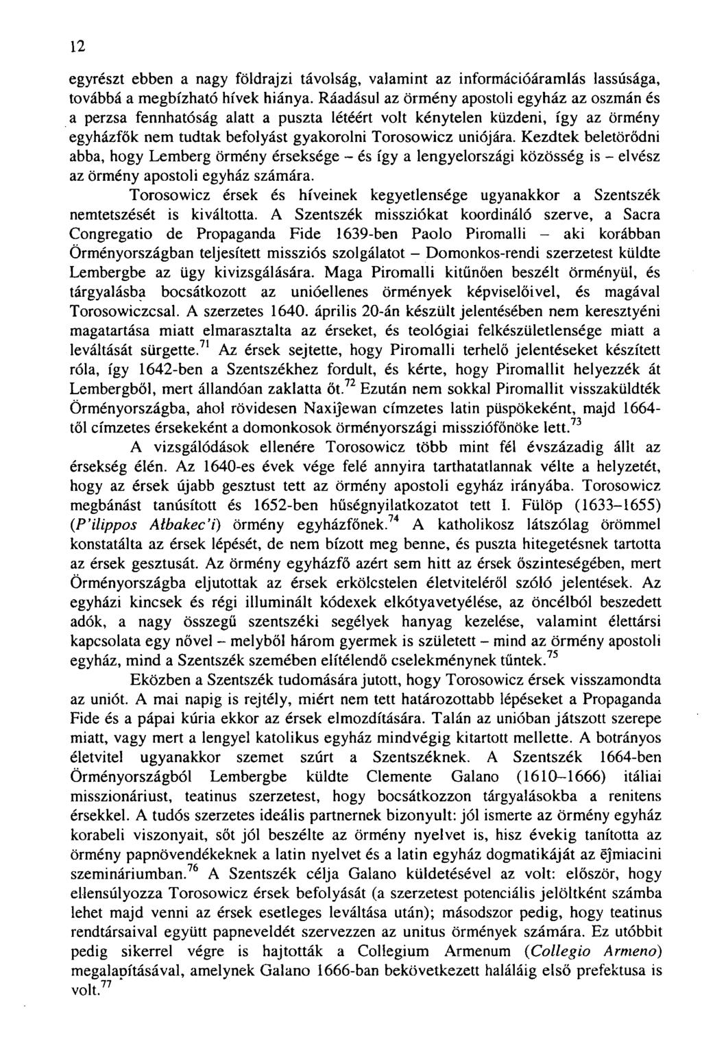 12 egyrészt ebben a nagy földrajzi távolság, valamint az információáramlás lassúsága, továbbá a megbízható hívek hiánya.