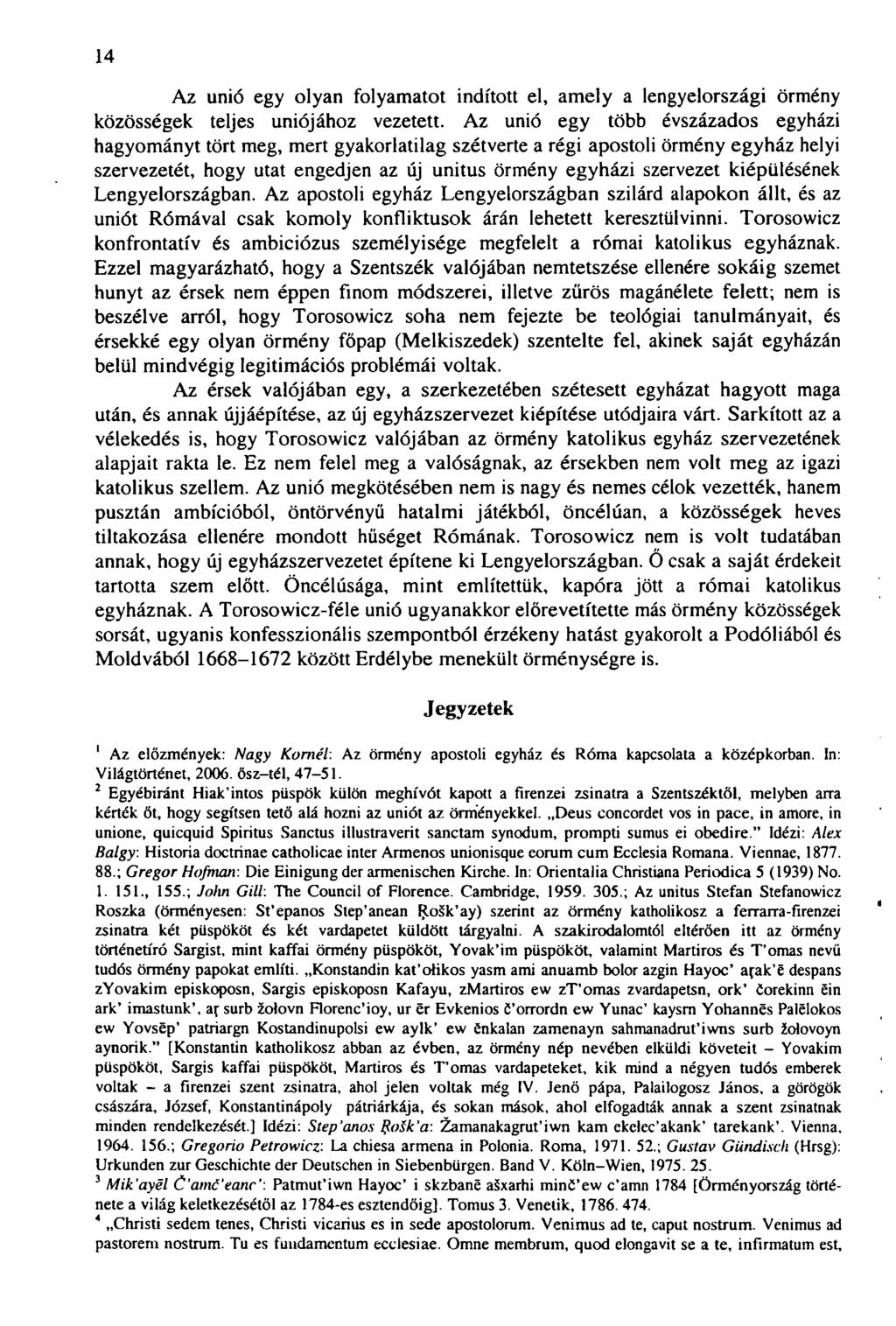 14 Az unió egy olyan folyamatot indított el, amely a lengyelországi örmény közösségek teljes uniójához vezetett.