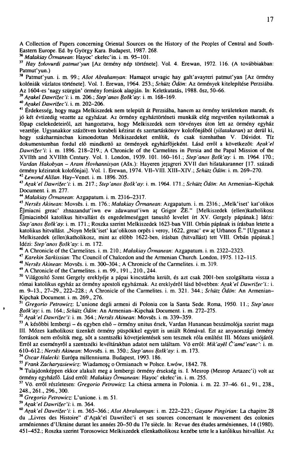17 A Collection of Papers concerning Oriental Sources on the History of the Peoples of Central and South- Eastem Europe. Ed. by György Kara. Budapest, 1987. 268.