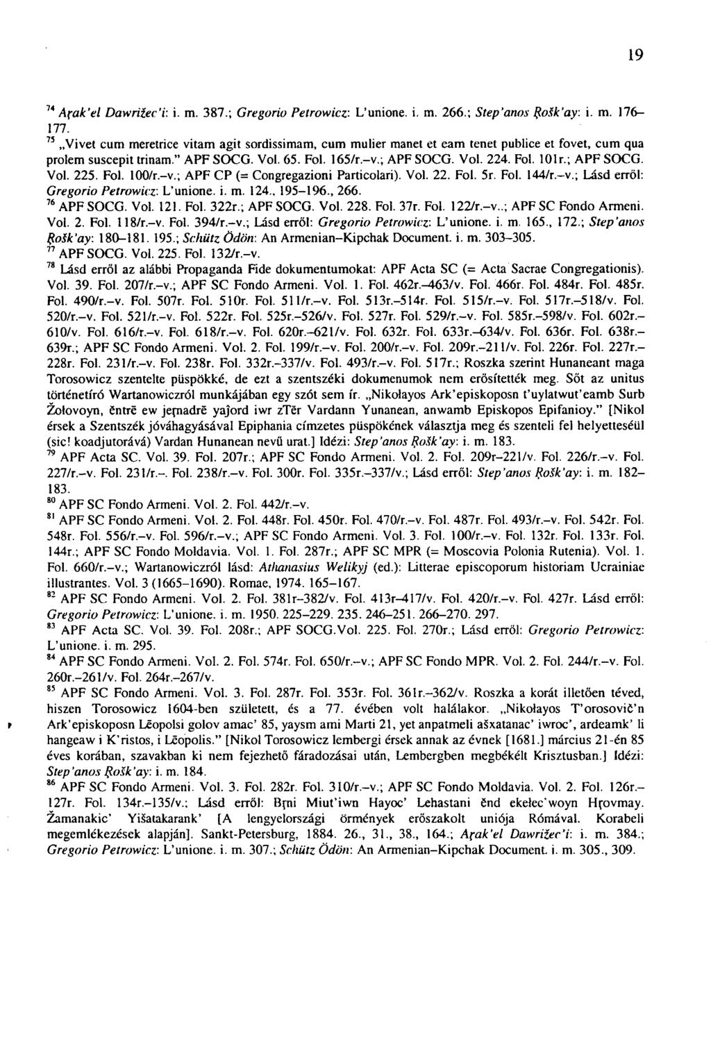 19 t 14 Afak'el Daw riíec 'i: i. m. 387.; Gregorio Petrowicz: Ľunione. i. m. 266.; Step'anos Rošk 'ay: i. m. 176 177.