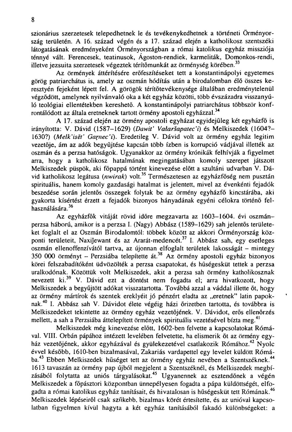 8 szionárius szerzetesek telepedhetnek le és tevékenykedhetnek a történeti Örményország területén. A 16. század végén és a 17.