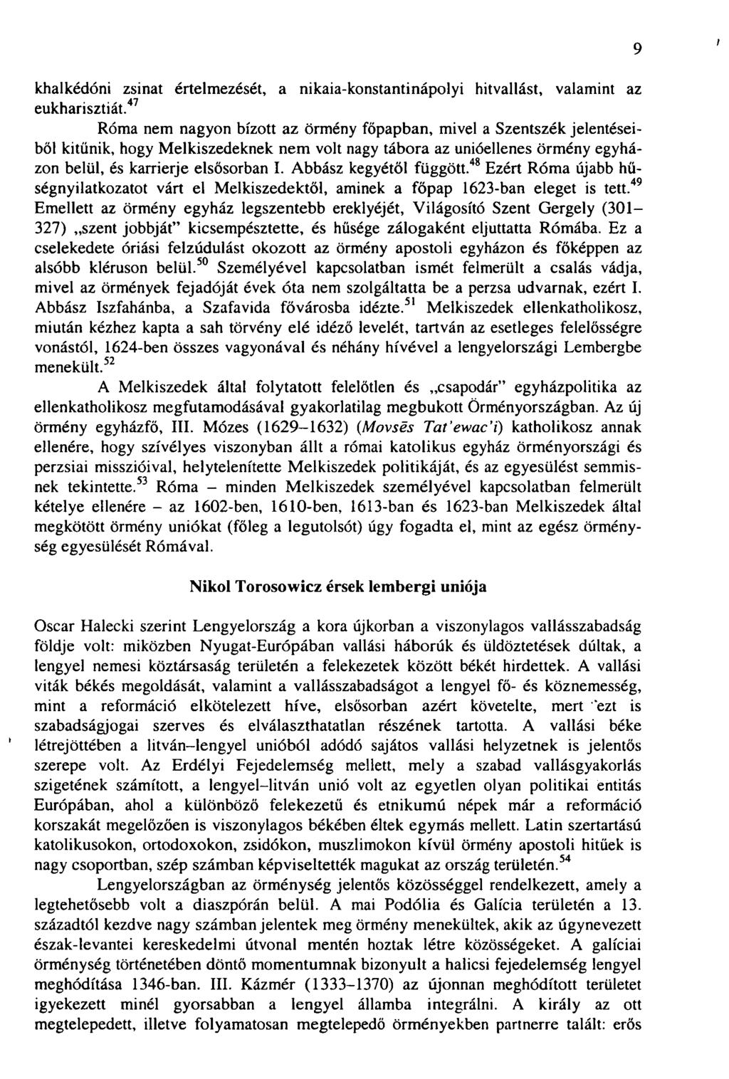 9 i khalkédóni zsinat értelmezését, a nikaia-konstantinápolyi hitvallást, valamint az eukharisztiát.