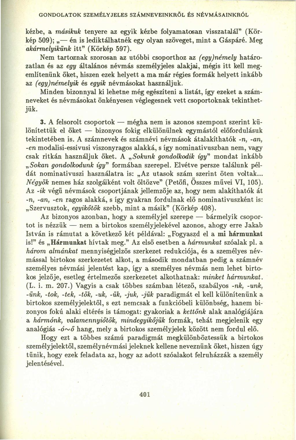 GONDOLATOK SZEMÉLYJELES SZÁMNEVEINKRÖL ÉS NÉVMÁSAINKRÓL kézbe, ayxwvutsrqponmlkjihgfedcbazyxwvutsrqponmlkjihgfedcba másikuk tenyere az egyik kézbe folyamatosan visszatalál" [Kőrkép 509);,,- én is