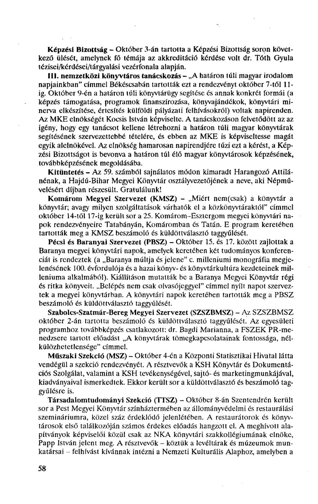 Képzési Bizottság - Október 3-án tartotta a Képzési Bizottság soron következő ülését, amelynek fő témája az akkreditáció kérdése volt dr. Tóth Gyula tézisei/kérdései/tárgyalási vezérfonala alapján.
