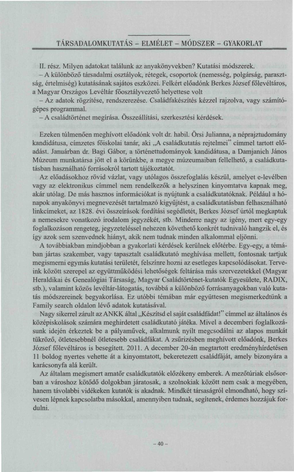 TÁRSADALOMKUTATÁS - ELMELET - MÓDSZER - GYAKORLAT II. rész. Milyen adatokat találunk az anyakönyvekben? Kutatási módszerek.