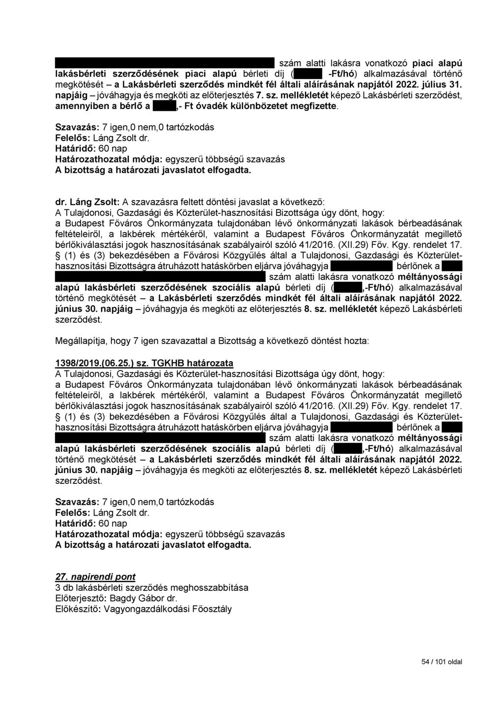 szám alatti lakásra vonatkozó piaci alapú lakásbérliti szirződésénik piaci alapú bérleti díj (44HH -Ft/hó) alkalmazásával történő megkötését - a Lakásbérliti szirződés mindkét fél általi aláírásának