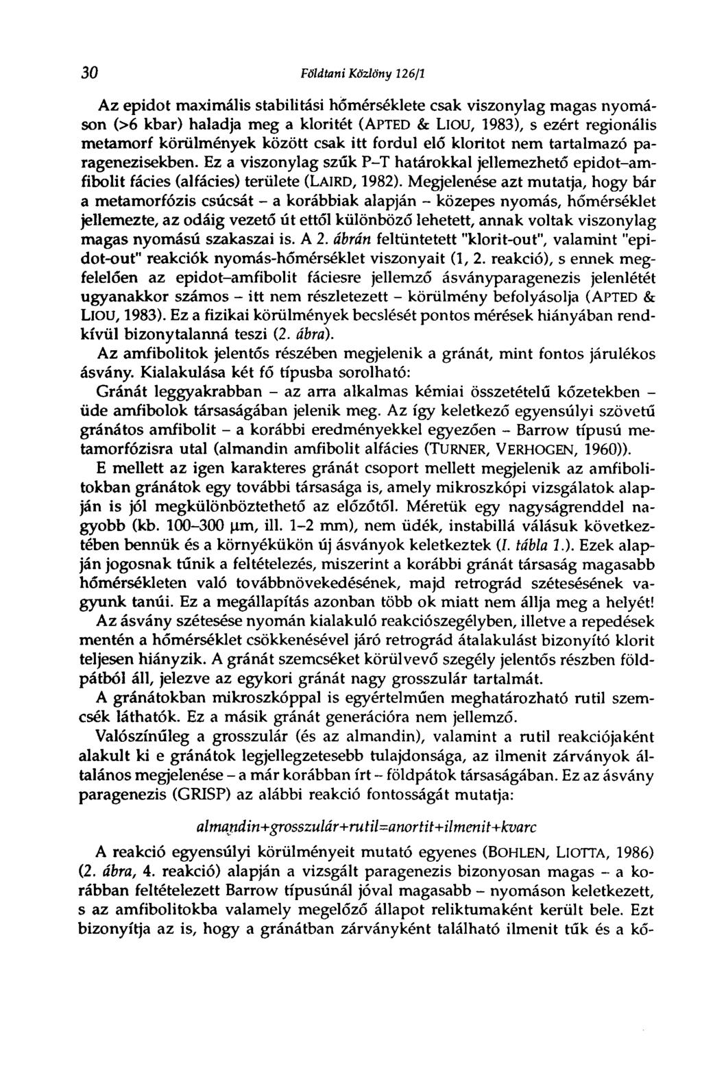 30 Földtani Közlöny 126/1 Az epidot maximális stabilitási hőmérséklete csak viszonylag magas nyomáson (>6 kbar) haladja meg a kloritét (APTED & LlOU, 1983), s ezért regionális metamorf körülmények
