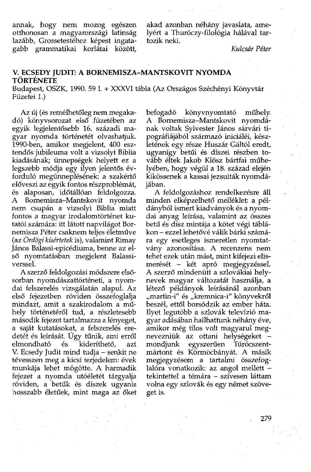 annak, hogy nem mozog egészen akad azonban néhány javaslata, ameotthonosan a magyarországi latinság lyért a Thuróczy-filológia hálával tarlazább, Grossetestéhez képest ingata- tozik neki.