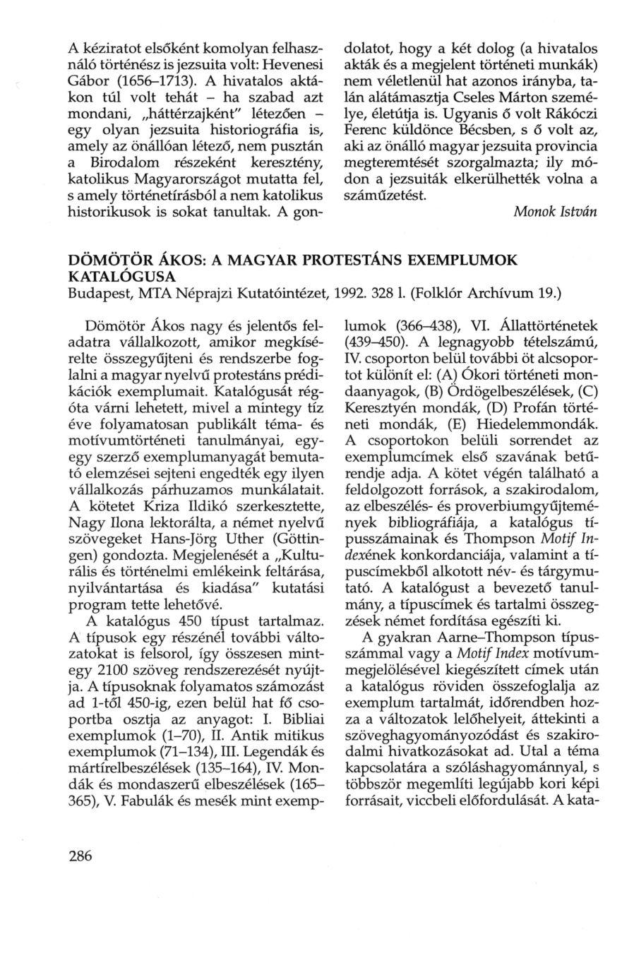 A kéziratot elsőként komolyan felhasználó történész is jezsuita volt: Hevenesi Gábor (1656-1713).