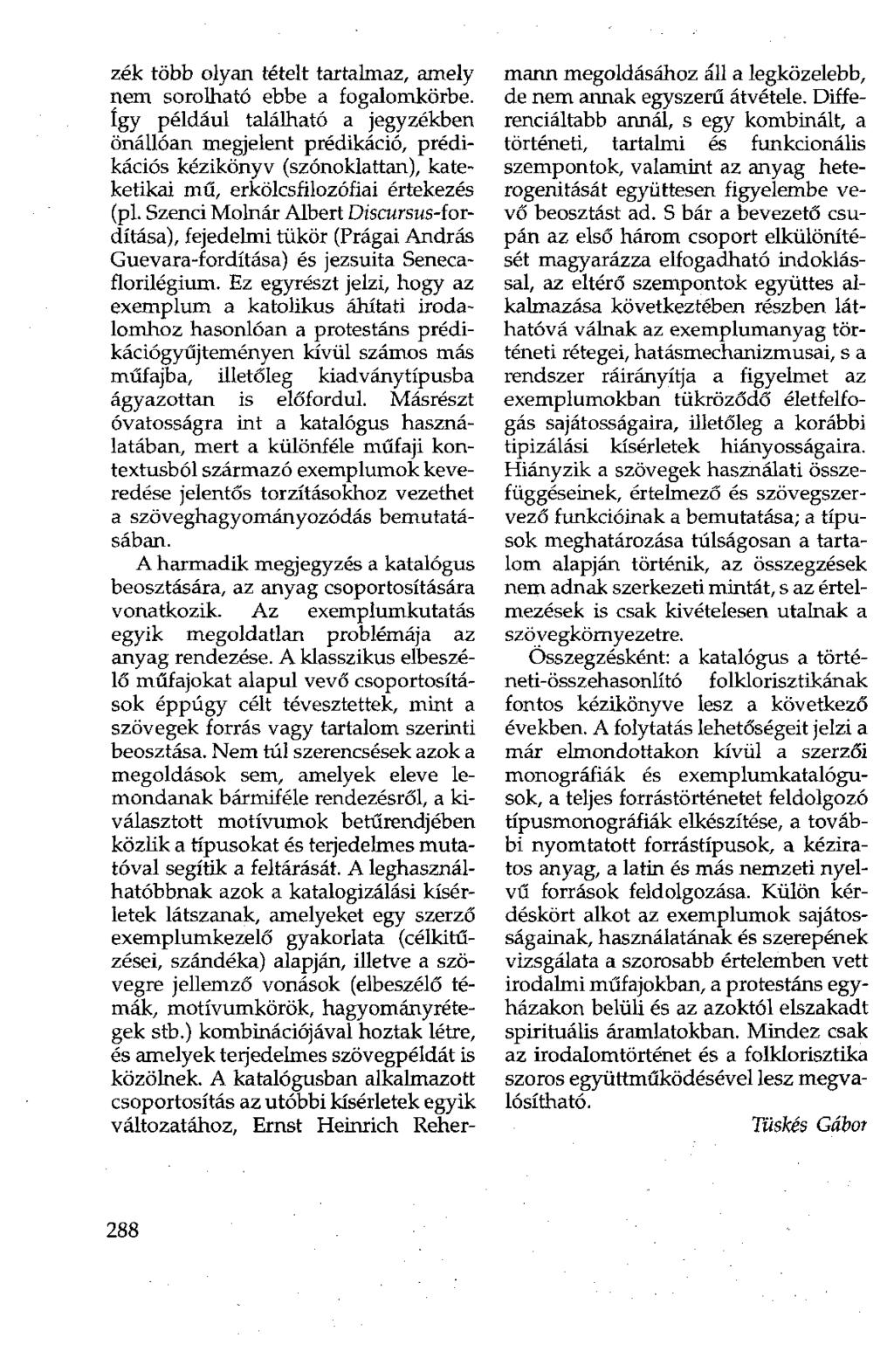 zék több olyan tételt tartalmaz, amely nem sorolható ebbe a fogalomkörbe, így például található a jegyzékben önállóan megjelent prédikáció, prédikációs kézikönyv (szónoklattan), kateketikai mű,