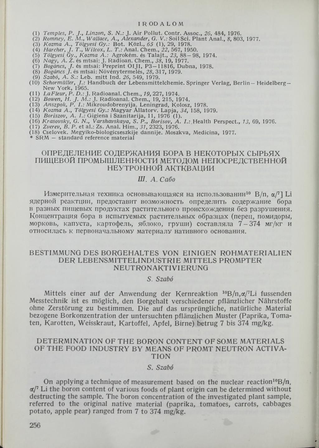 I R O D A L О M (1) Temples, Р. J., Linzert, S. N.: J. Air Pollut. Contr. Assoc., 26, 484, 1976. (2) Romney, E. M., Wallace, A., Alexander, G. V.: Soil Sei. P lan t A nal., 8, 803, 1977. (3) Kozma A.