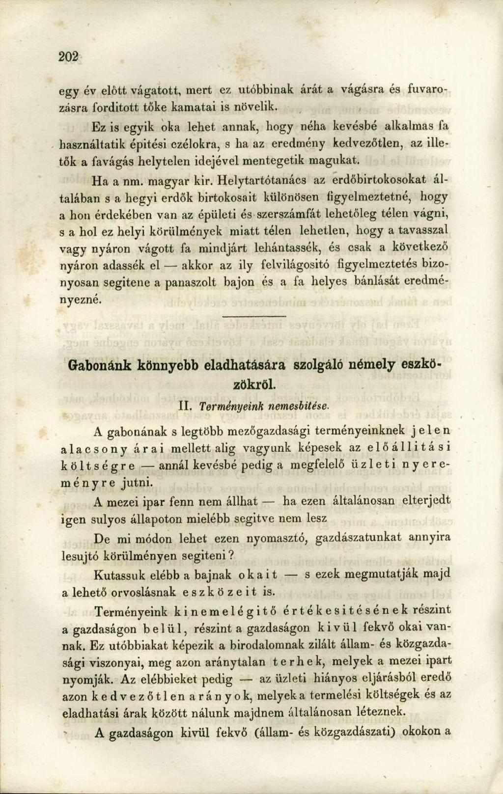 egy év előtt vágatott, mert ez utóbbinak árát a vágásra és fuvarozásra forditott tőke kamatai is növelik.