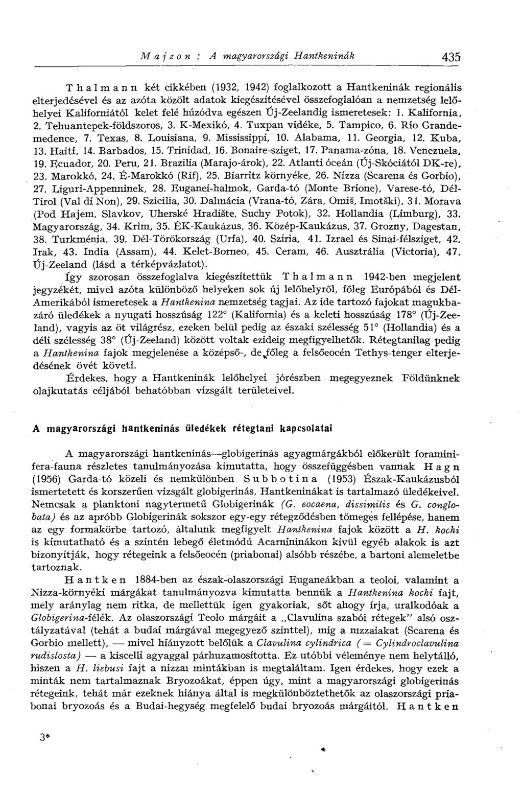 M a j z о n A magyarországi Hantkeninák 435 Thalmann két cikkében (1932, 1942) foglalkozott a Hantkeninák regionális elterjedésével és az azóta közölt adatok kiegészítésével összefoglalóan a
