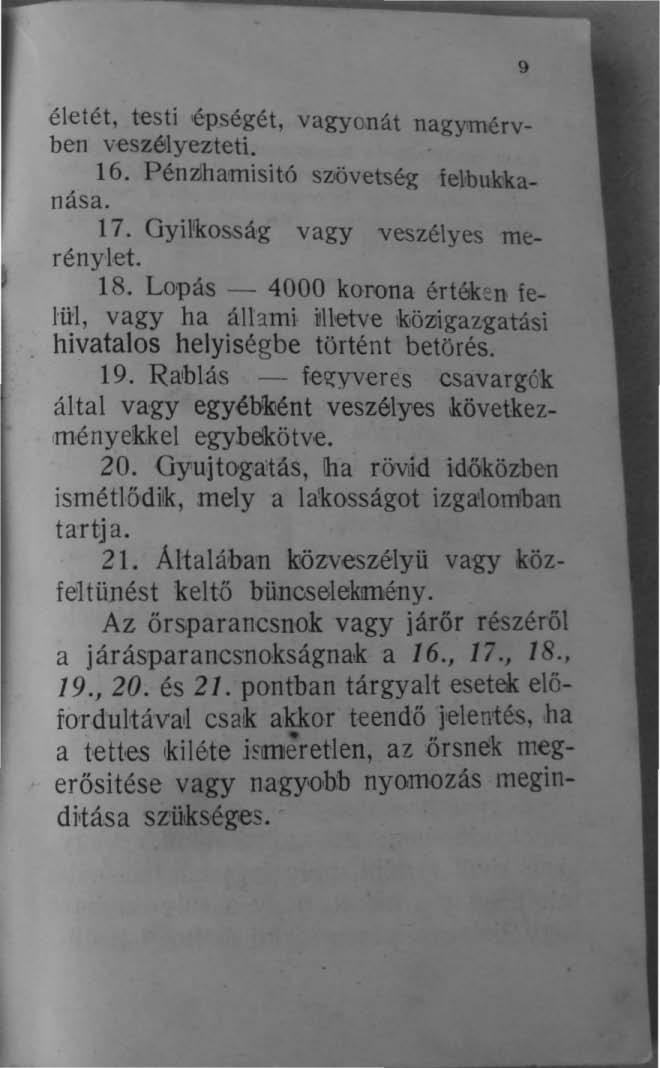 él-elél, testi épségét, vagyonát nagymérvben veszélyezteti. 16. Pénzlhamisitó sz!övetség felbukkanása. 17. Gyil1kosság vagy veszélyes merénylet. 18. Lopás - 4000 korona értéken felül, vagy ha áll3.