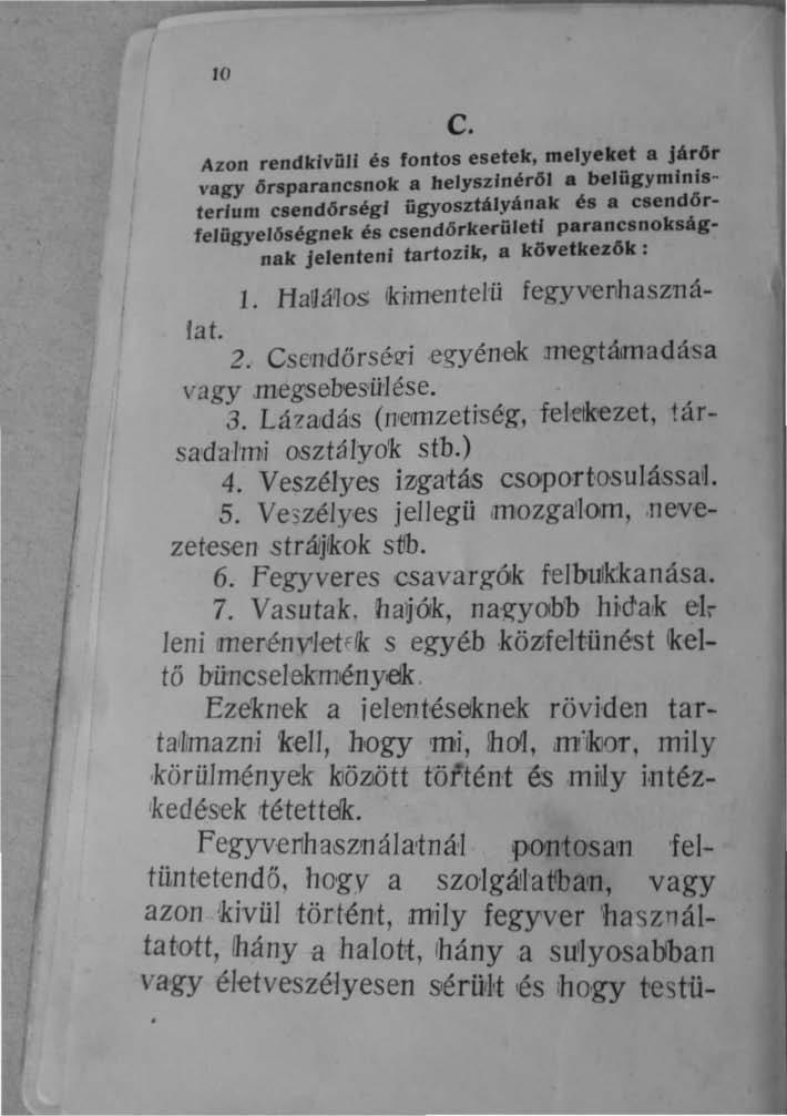 ld C. Azon rendkivüli és fontos esetek, melyeket a járőr vagy őrsparancsnok a helyszinéről a belügyministerlum csendőrségi ügyosztályának és a csendőrfelügyelóségnek és csendőrkecület~