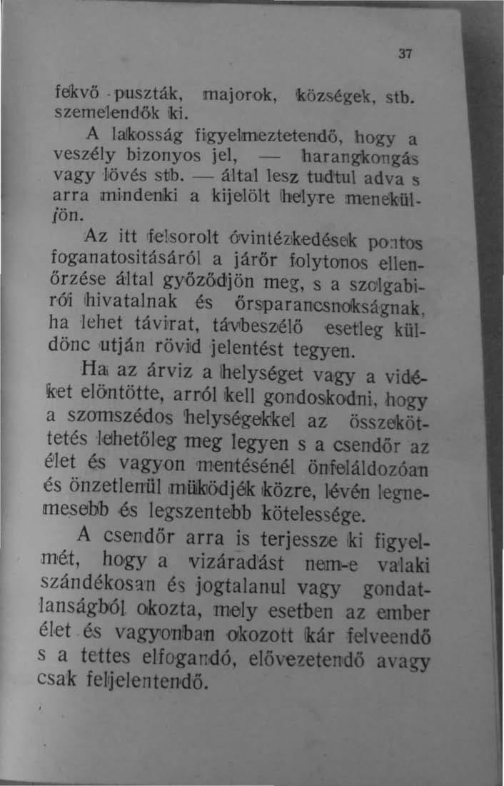 fekvő puszták, szeme},end,ők iki. 37 majorok, 'községek, stb. A lalkosság figyelmeztetendő, hogy a vesz'ély bizonyos jel, - haran&,kongás vagy -!'ővés sub.