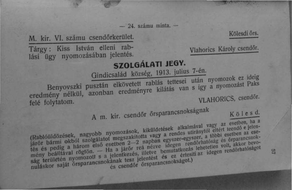 M" - 24. számu minta. - Kölesdi őrs.. kir. VI. szamu csendőrkerület ~á~g~.: Kiss István elleni rab~ Vlahorics Károly csendőr. IaSI ugy nyomozásában jelentés. SZOLGÁLATI JEGV. Gindicsalád község, 1913.