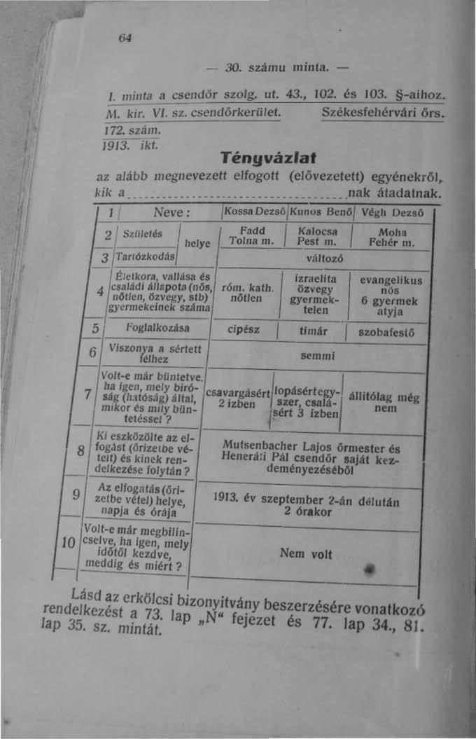 64 8-30. számu minta. - I. minta a csen~ör szolg. ut. 43., 102. és 103. -aihoz. AI. kir. VI. sz. csendórkerület. Székesfehérvári örs. 172. szám. 1913. 'ikt.