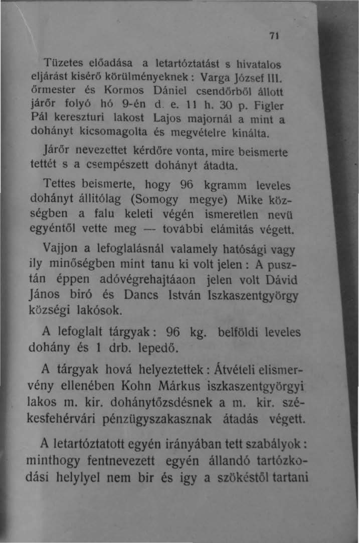 Tüzetes előadása a letartóztatást s hivatalos eljárást kisérő k<:lrülményeknek: Varga József III. őrmester és Kormos Dániel csendőrből állott járőr folyó hó 9-én d. e. 11 h. 30 p.