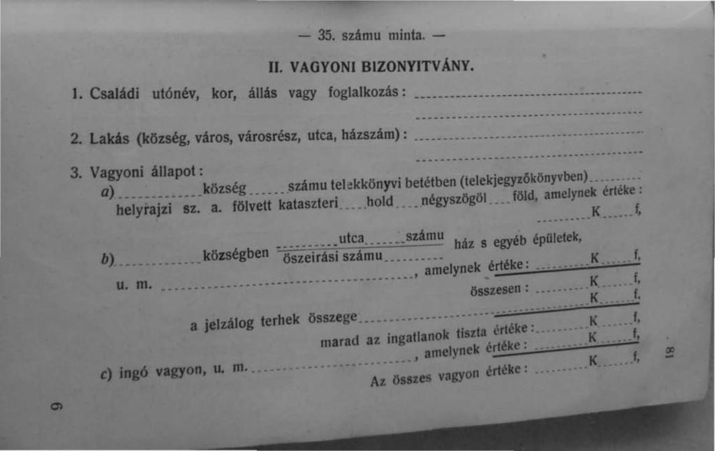 - 35. számu minta. - II. VAGYONI BIZONYITVÁNY. l. Családi utónév, kor, állás vagy foglalkozás: --------------- - - --- --- - --------- -------- 2.