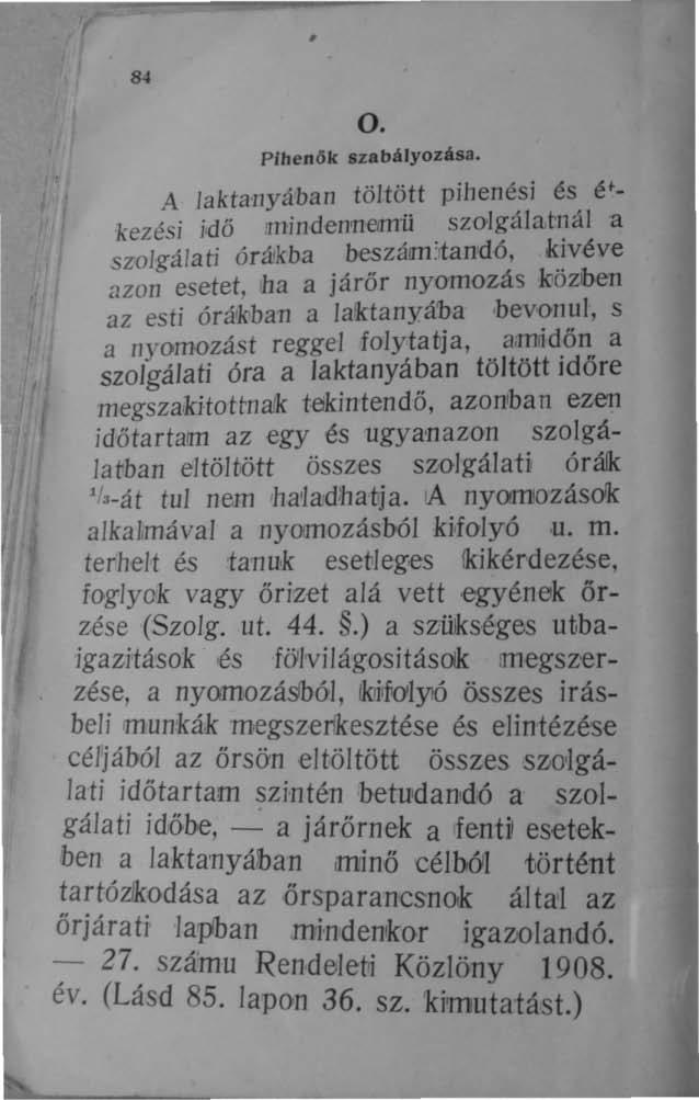 84 O. Pihenők szabályozása. A lakta'llyá'ban töltött pihenési és étkezési idő Im in d enne/jtiü szolgála.