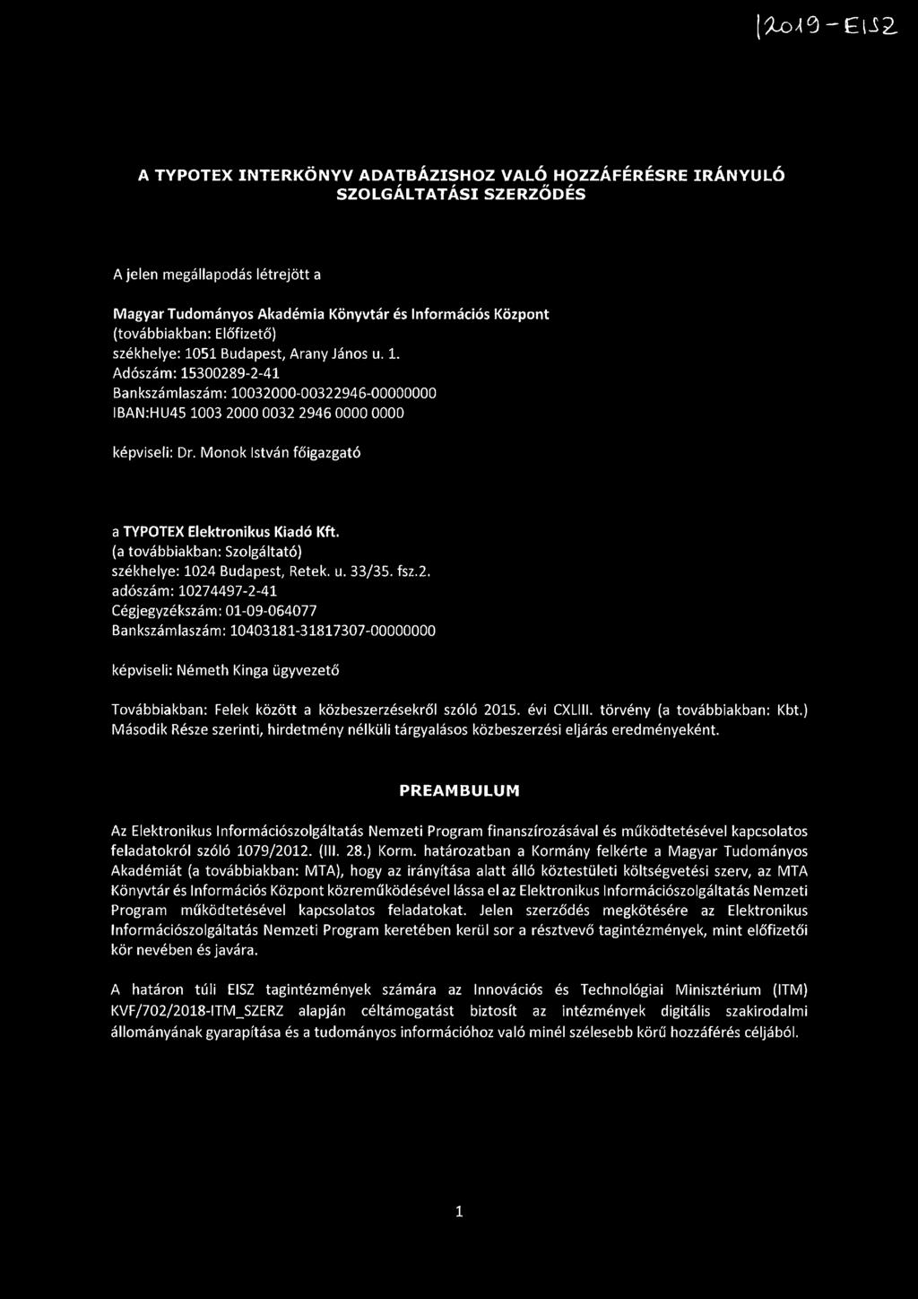 Monok István főigazgató a TYPOTEX Elektronikus Kiadó Kft. (a továbbiakban: Szolgáltató) székhelye: 1024