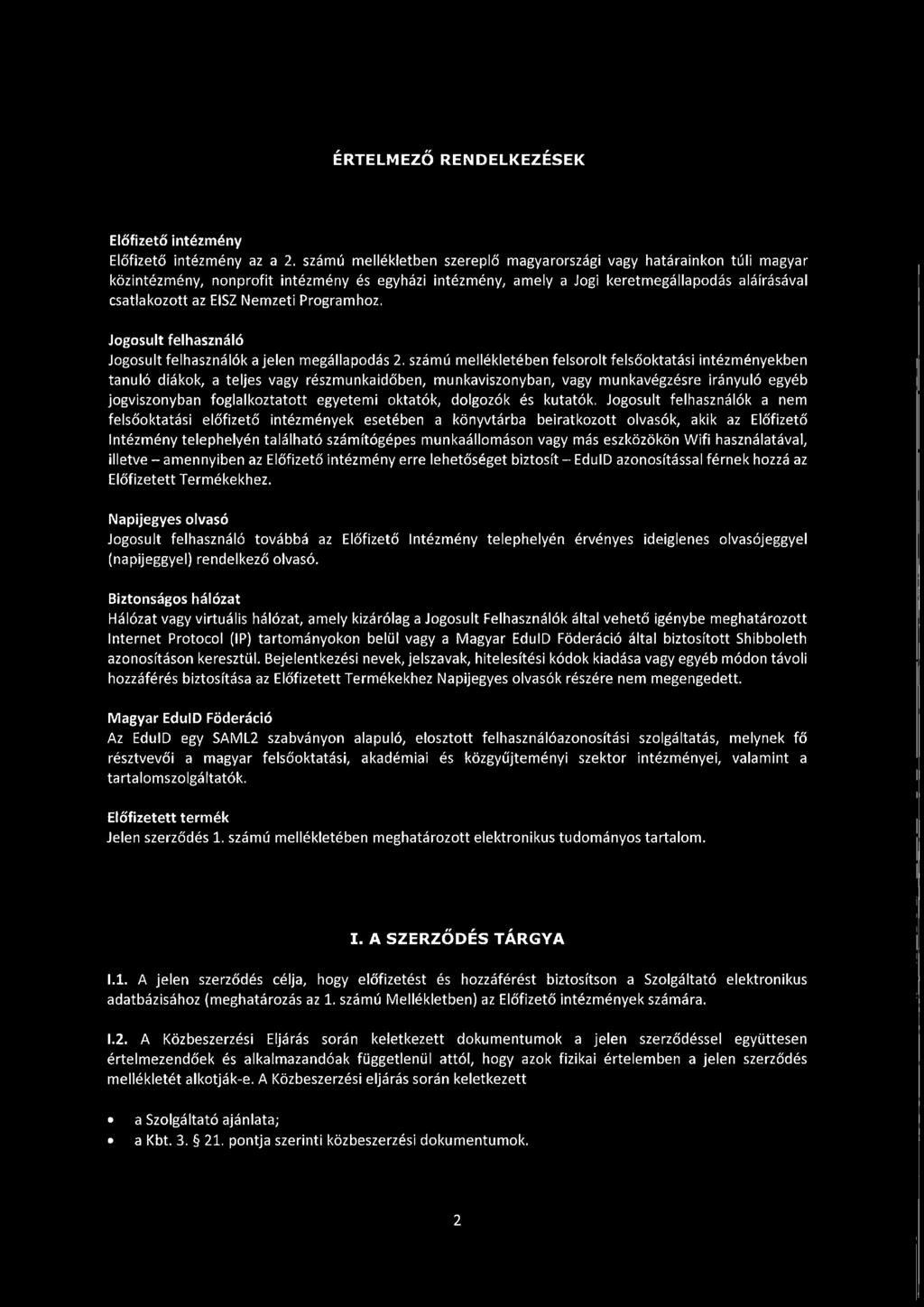 Programhoz. Jogosult felhasználó Jogosult felhasználók a jelen megállapodás 2.