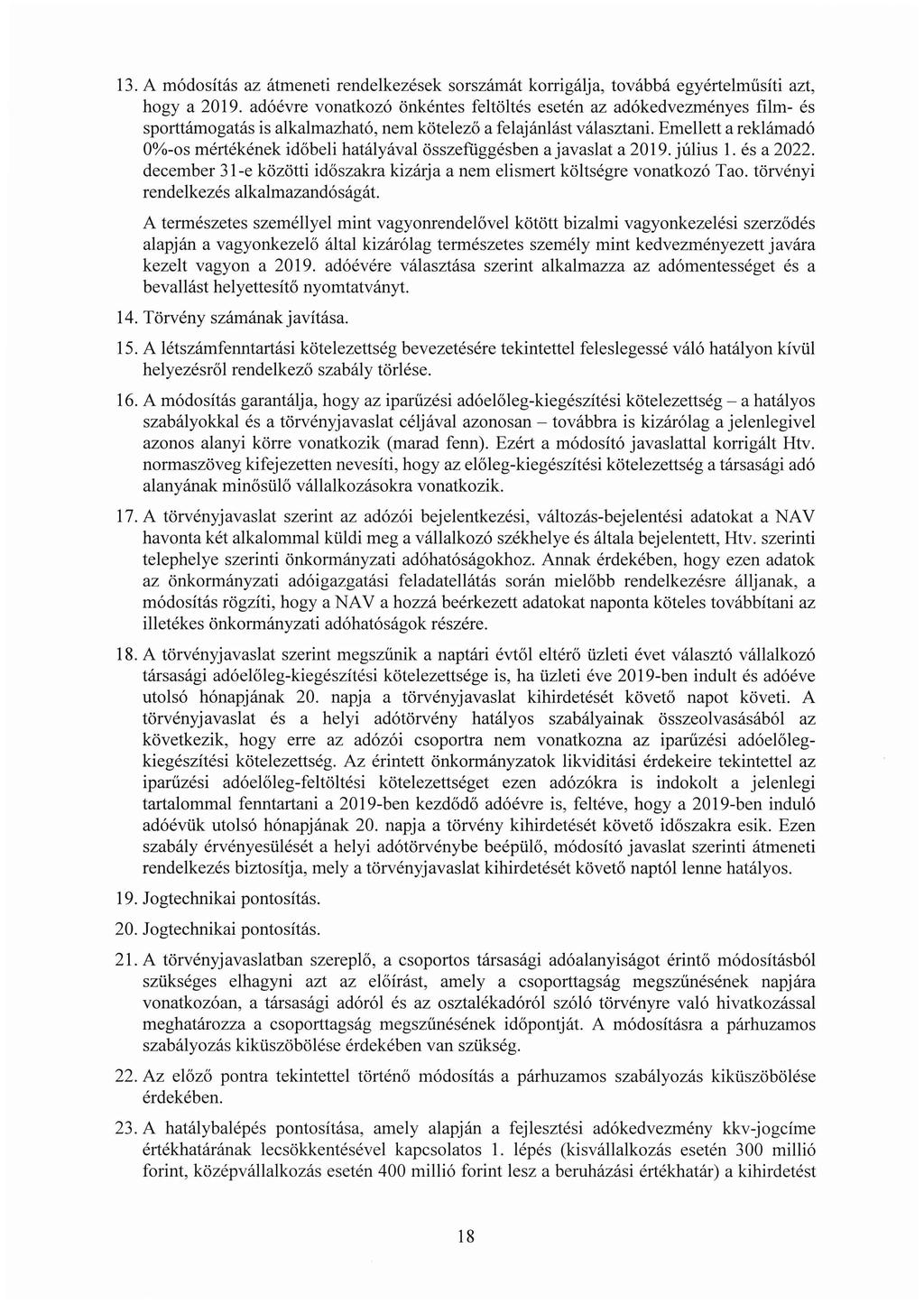 13. A módosítás az átmeneti rendelkezések sorszámát korrigálja, továbbá egyértelműsíti azt, hogy a 2019.