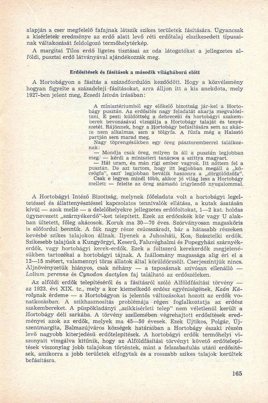alapján a cser megfelelő fafajnak látszik szikes területek fásítására. Ugyancsak a kísérletek?