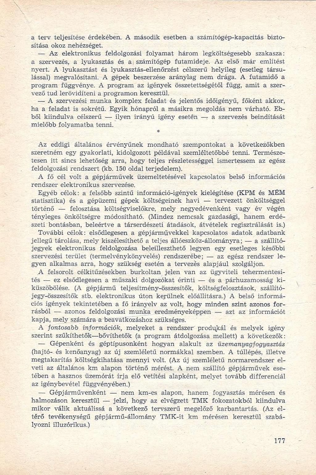 a terv teljesítése érdekében. A második esetben a számítógép-kapacitás biztosítása okoz nehézséget.