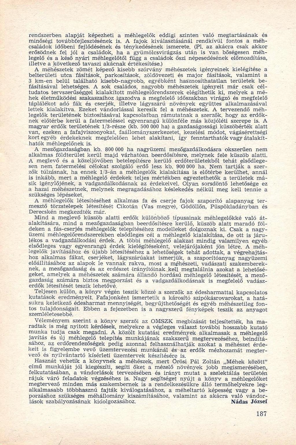 rendszerben alapját képezheti a méhlegelők eddigi szinten való megtartásának és minőségi továbbfejlesztésének is.