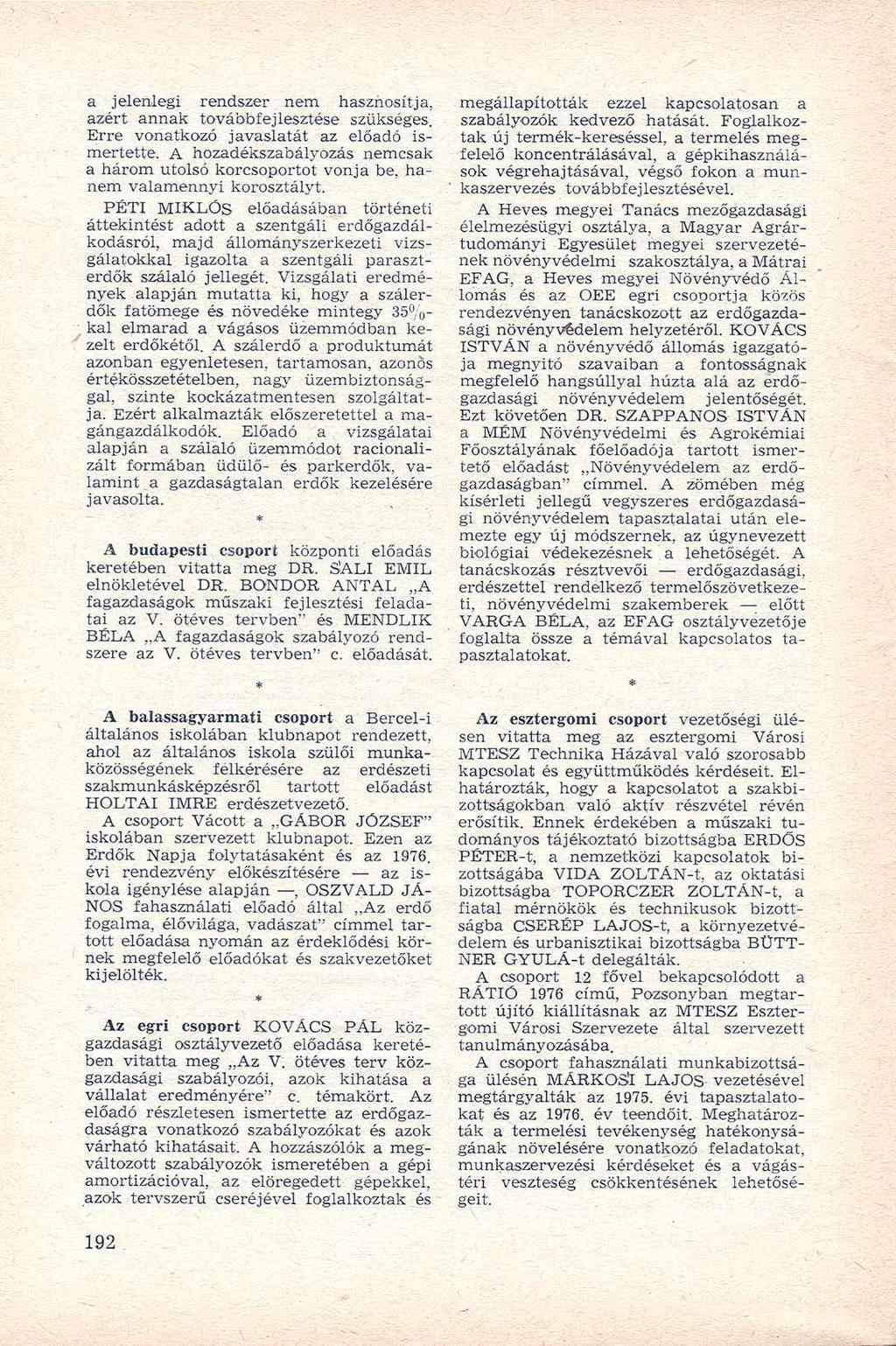 a jelenlegi rendszer nem hasznosítja, azért annak továbbfejlesztése szükséges. Erre vonatkozó javaslatát az előadó ismertette.