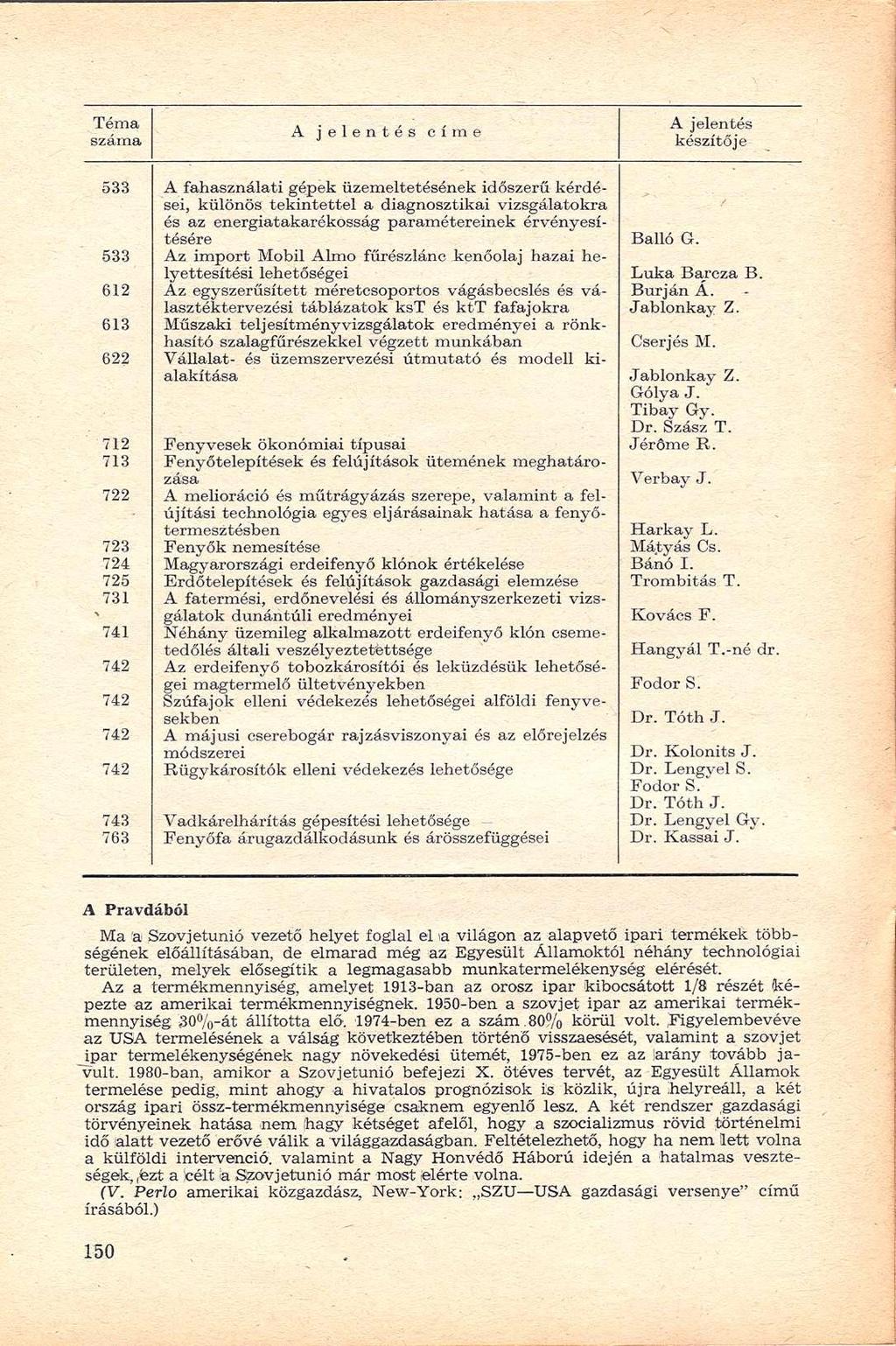 A jelentés címe A jelentés készítője A fahasználati gépek üzemeltetésének időszerű kérdései, különös tekintettel a diagnosztikai vizsgálatokra és az energiatakarékosság paramétereinek érvényesítésére