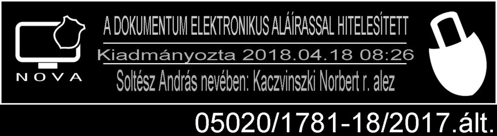 4 Kibocsátó szervezet: Edelényi Rendőrkapitányság Alkalmazási terület: az Edelényi Rendőrkapitányság hatáskörébe tartozó eljárások A kibocsátás