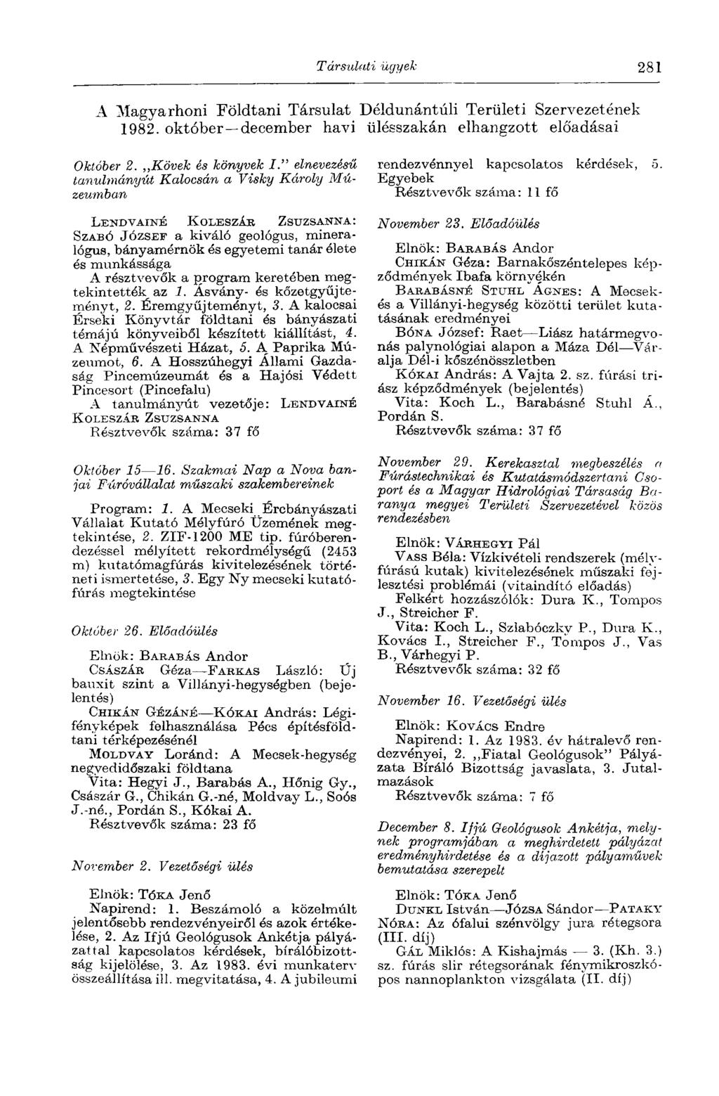 Társulati ügyek 281 A Magyarhoni Földtani Társulat Déldunántúli Területi Szervezetének 1982. október december havi ülésszakán elhangzott előadásai Október 2. Kövek és könyvek I.