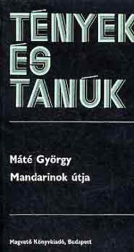 Mandarinok útja / Máté György. - Budapest : Magvető, 1985. - 497 p. ; 20 cm.