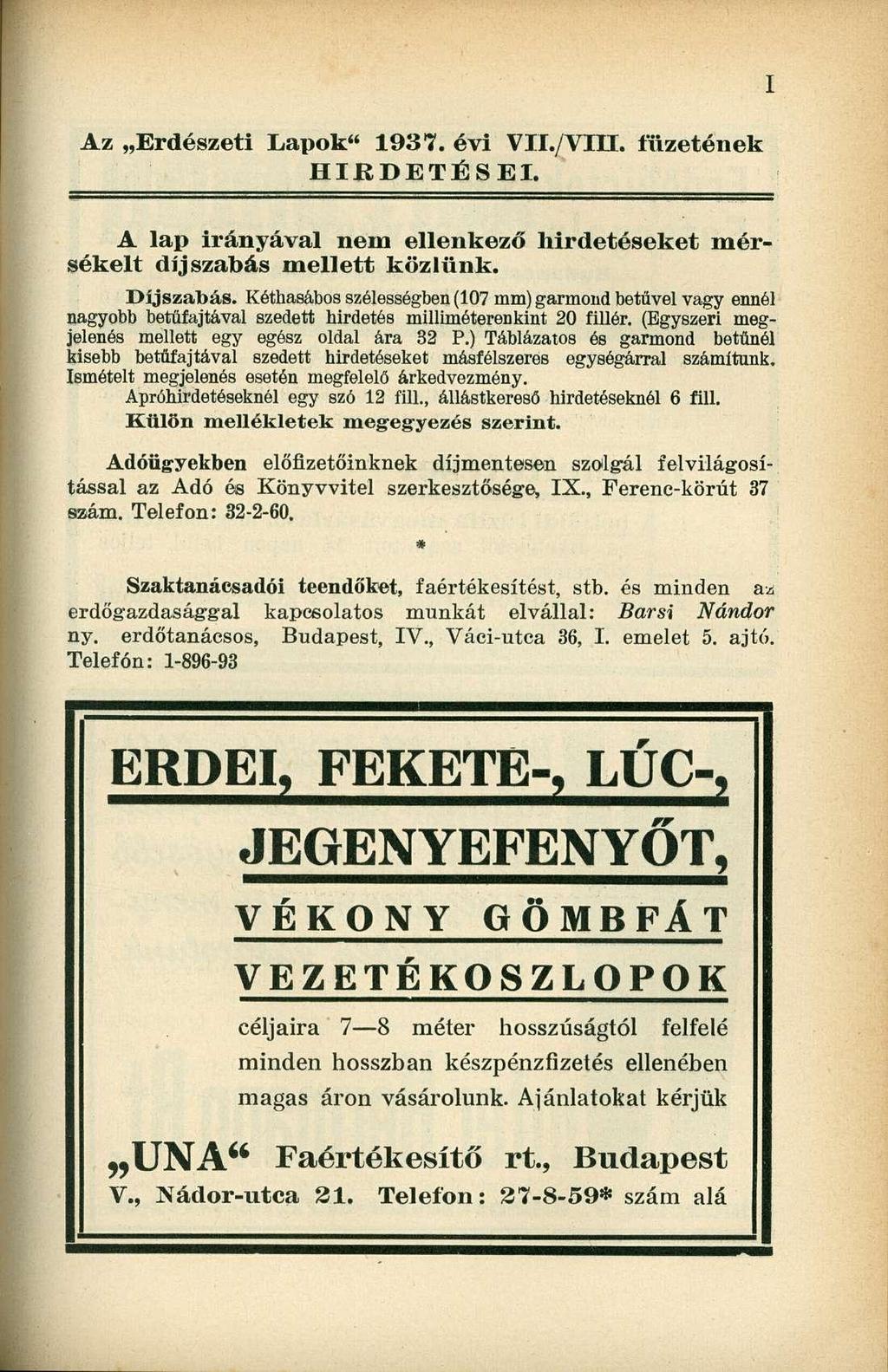 Az Erdészeti Lapok" 1937. évi VII./VIH. füzetének HIRDETÉSEI. A lap irányával nem ellenkező hirdetéseket mérsékelt díjszabás mellett közlünk. Díjszabás.