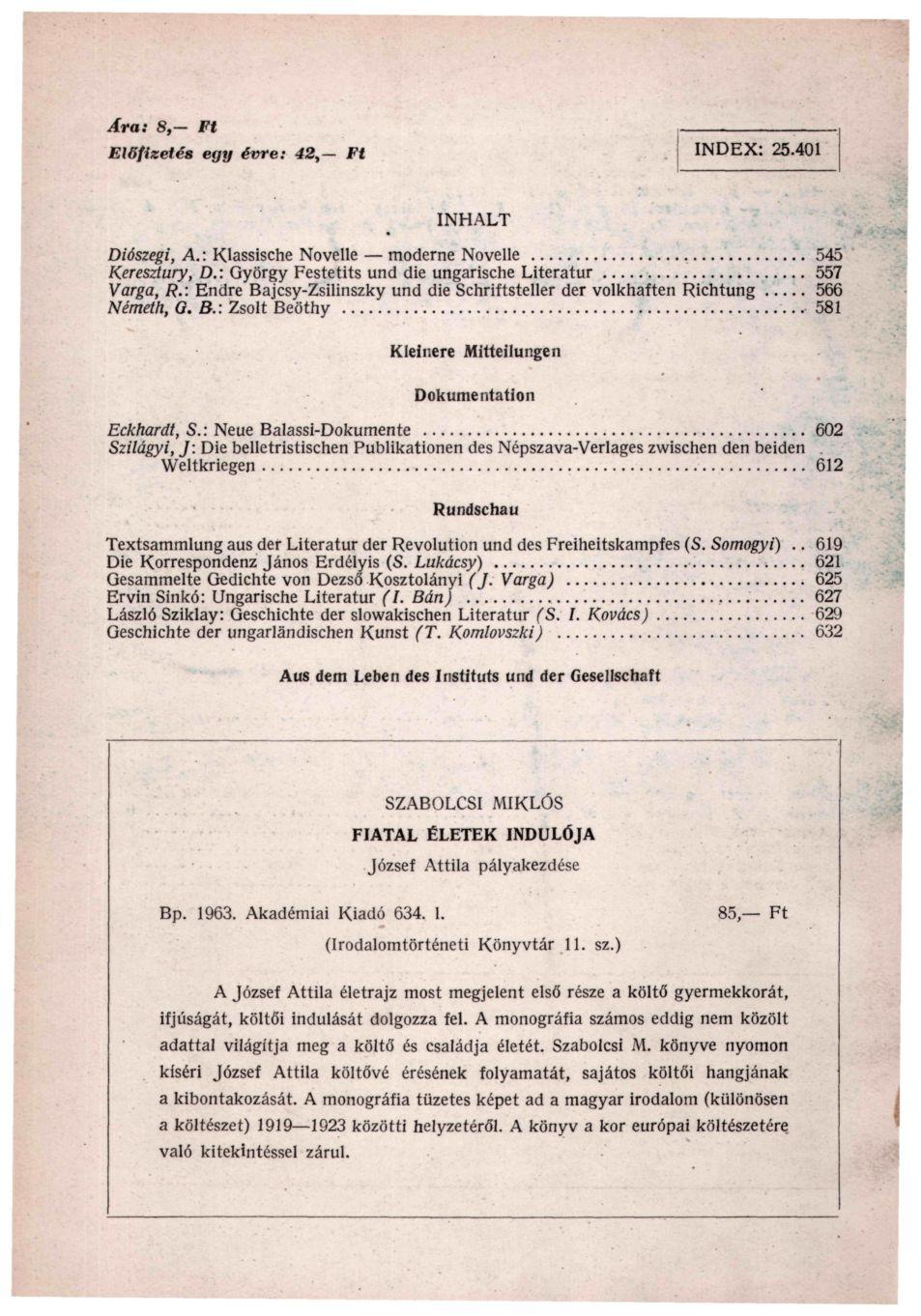 Ara: 8,- Ft Előfizetés egy évre: 42 > Ft INDEX: 25.401 INHALT Diószegi, A.: Klassische Novelle moderne Novelle 545 Keresztury, D.: György Festetits und die ungarische Literatur 557 Varga, R.