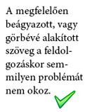 Nem beágyazott font Mivel a feldolgozás és rácsra bontás során a PDF-et a RIP programnak pontosan kell tudnia értelmeznie, ezért nagyon fontos, hogy a PDF állomány az ehhez