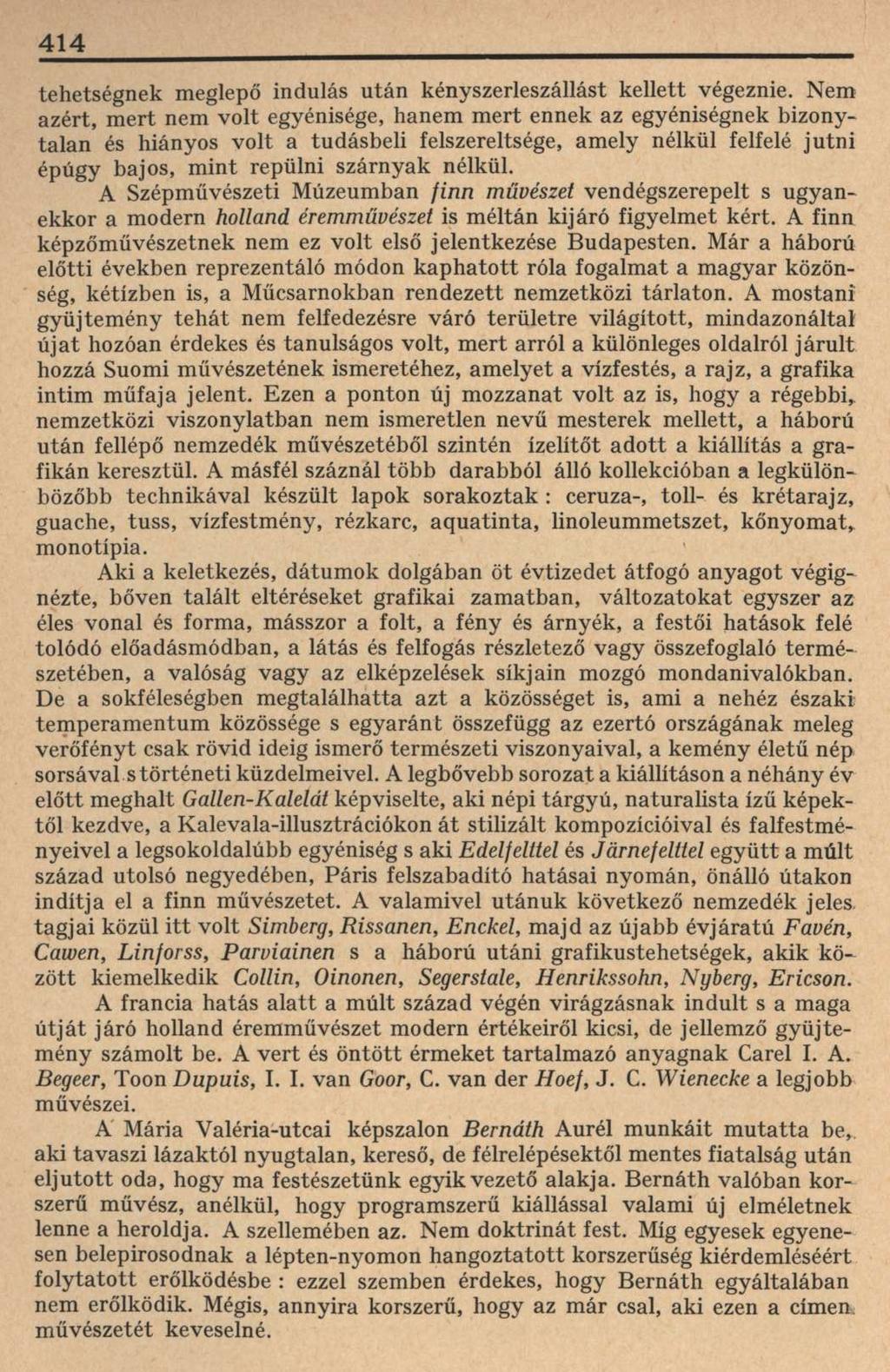 414 tehetségnek meglepő indulás után kényszerleszállást kellett végeznie.