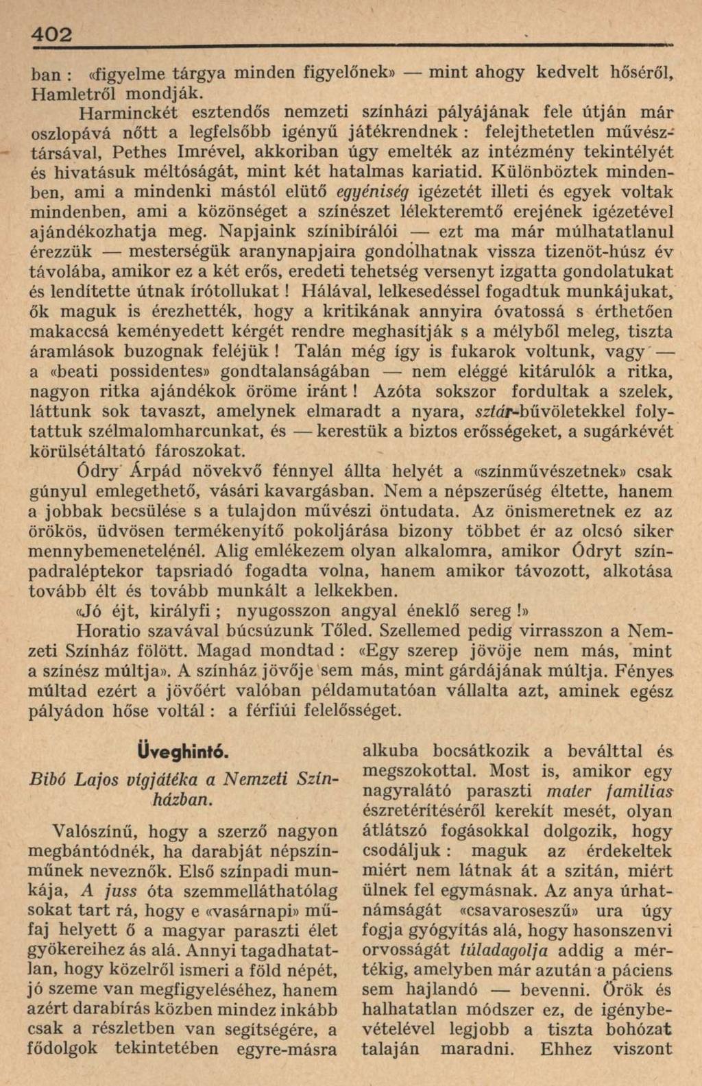402 ban : «figyelme tárgya minden figyelőnek» mint ahogy kedvelt hőséről, Hamletről mondják.