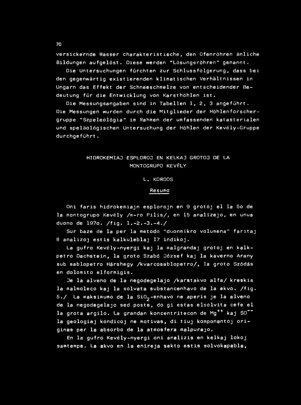 Entwicklung von Karsthöhlen ist. Die Messungsangaben sind in Tabellen 1, 2, 3 angeführt.