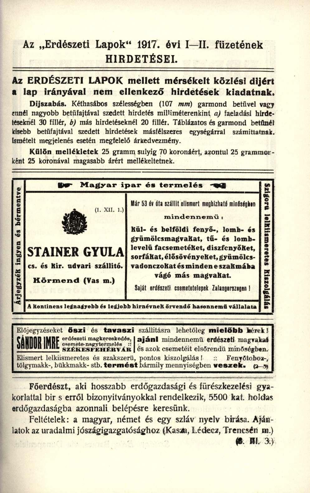 Az Erdészeti Lapok" 1917. évi I II. füzetének HIRDETÉSEI. Az ERDÉSZETI LAPOK mellet t mérsékel t közlés i díjér t a la p Irányáva l ne m ellenkez ő hirdetése k kiadatnak. Díjszabás.