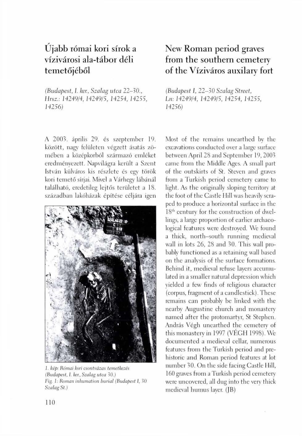 Újabb római kori sírok a vízivárosi ala-tábor déli temetőjéből New Roman period graves from the southern cemetery of the Víziváros auxilary fort (Budapest, l. ker.. Szalag utca 22-30., llrsz.