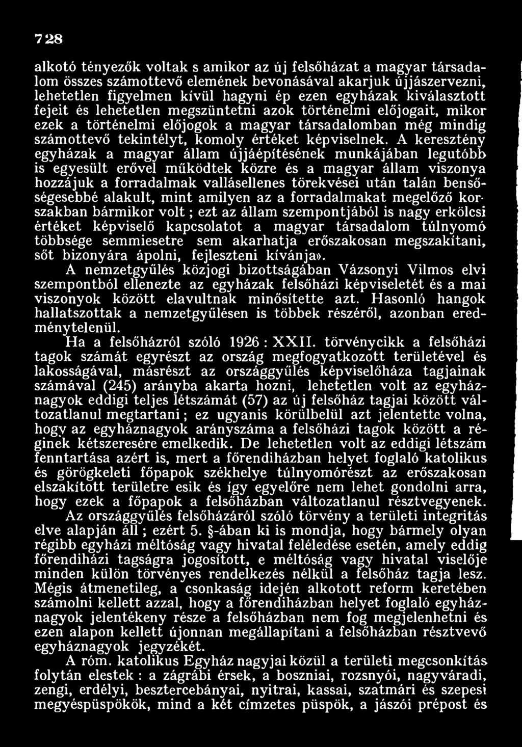 többsége semmiesetre sem akarhatja erőszakosan megszakítani, sőt bizonyára ápolni, fejleszteni kívánja».