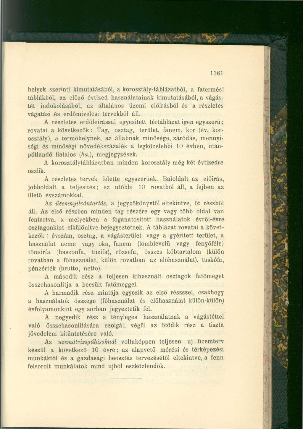 1161 helyek szerinti kimutatásából, a korosztály-táblázatból, a fatermési táblákból, az előző évtized használatainak kimutatásából, a vágástét indokolásából, az általános üzemi előírásból és a